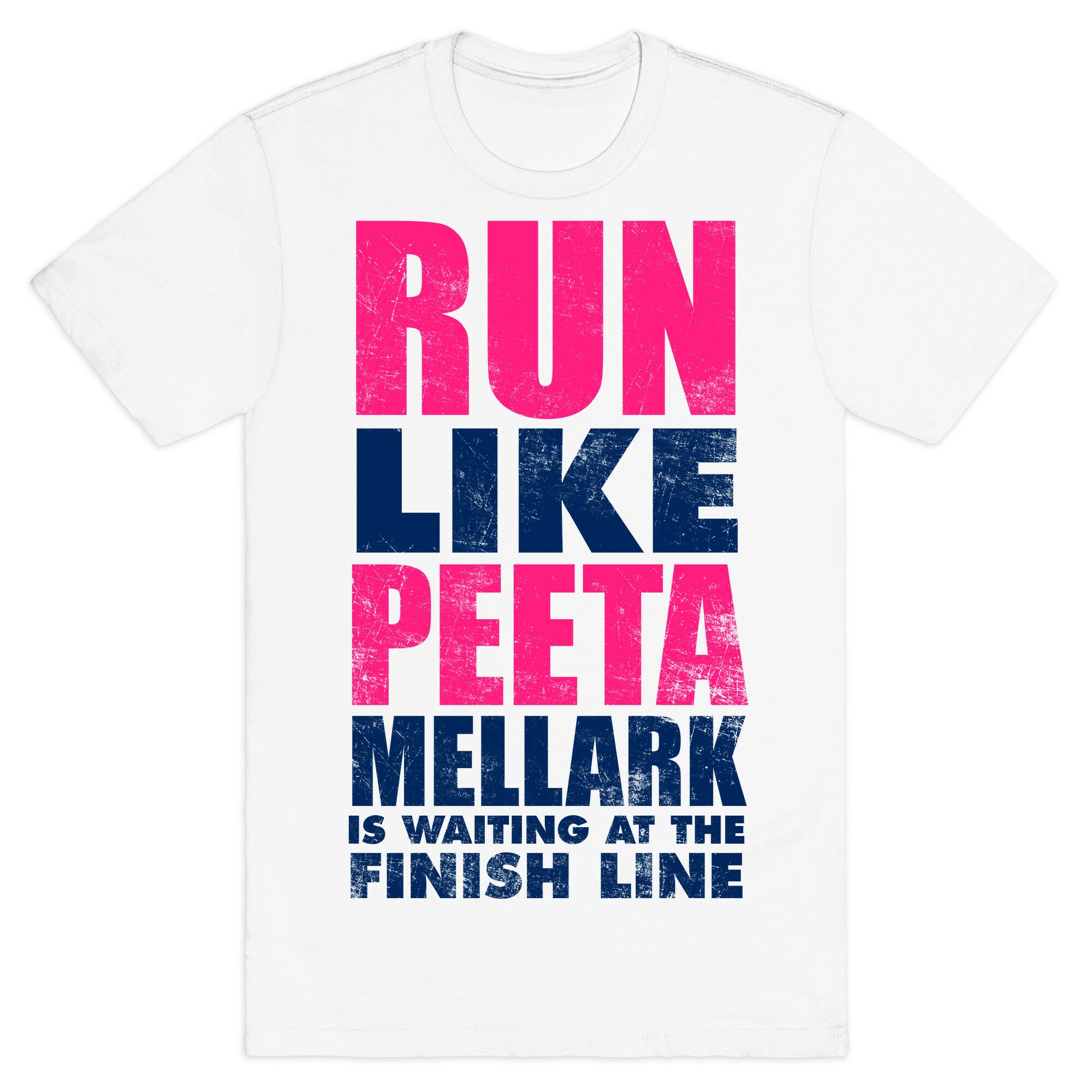 Run Like Peeta Mellark Is Waiting At The Finish Line T-Shirt